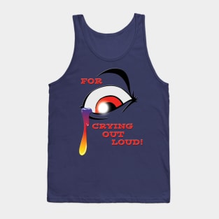 Crying Out Loud Tank Top